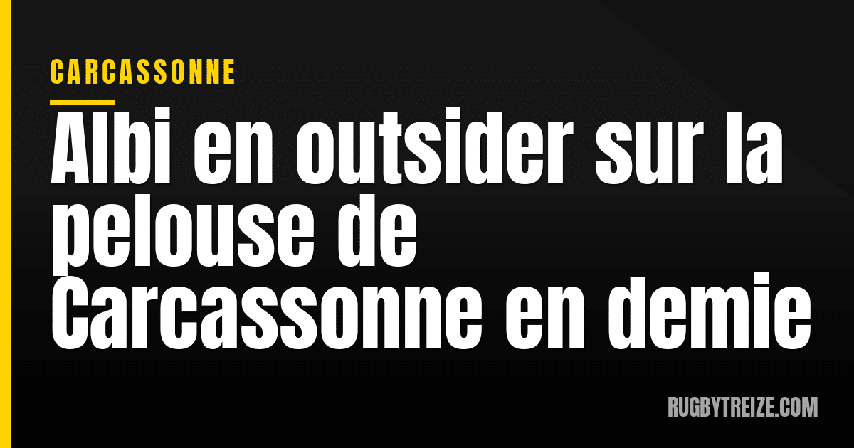 Albi en outsider sur la pelouse de Carcassonne en demie
