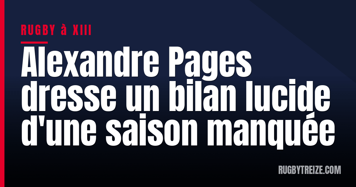 Alexandre Pages dresse un bilan lucide d'une saison manquée