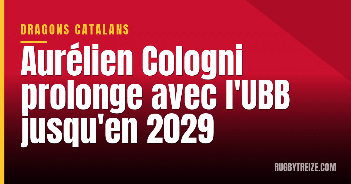 Aurélien Cologni prolonge avec l'UBB jusqu'en 2029