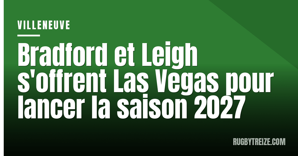 Bradford et Leigh s'offrent Las Vegas pour lancer la saison 2027