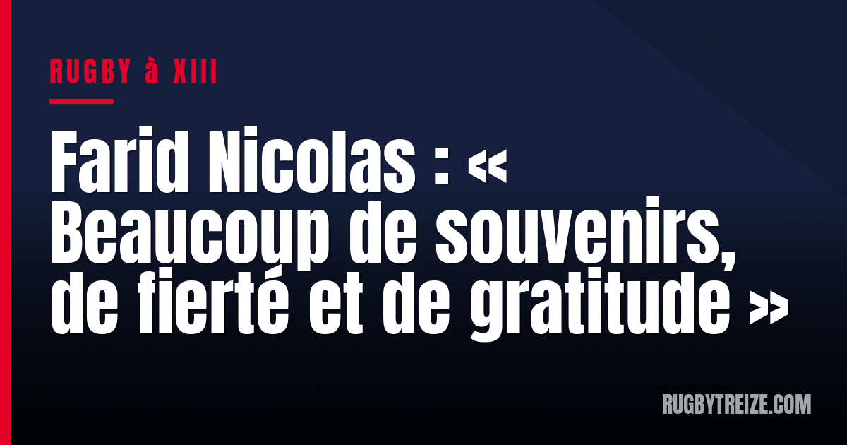 Farid Nicolas : « Beaucoup de souvenirs, de fierté et de gratitude »
