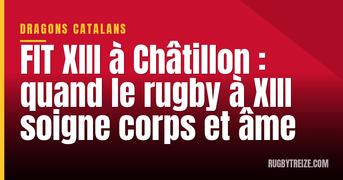 FIT XIII à Châtillon : quand le rugby à XIII soigne corps et âme