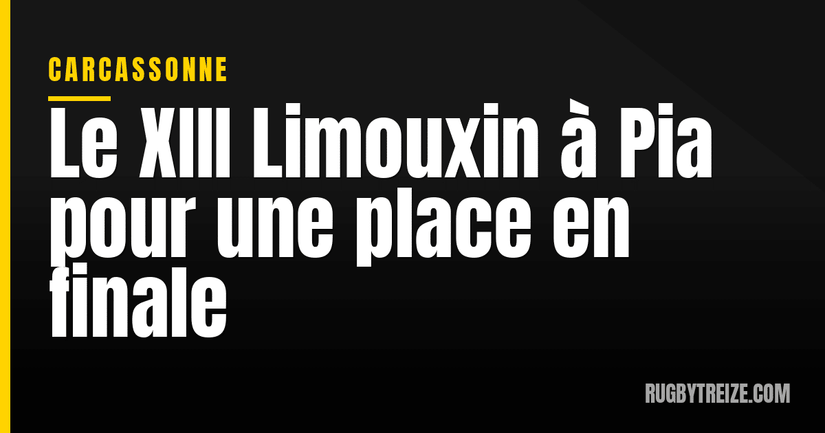 Le XIII Limouxin à Pia pour une place en finale