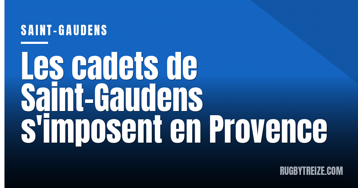 Les cadets de Saint-Gaudens s'imposent en Provence