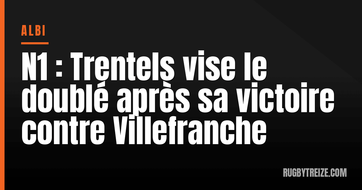 N1 : Trentels vise le doublé après sa victoire contre Villefranche