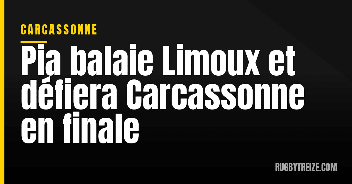 Pia balaie Limoux et défiera Carcassonne en finale