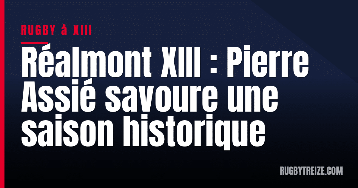 Réalmont XIII : Pierre Assié savoure une saison historique