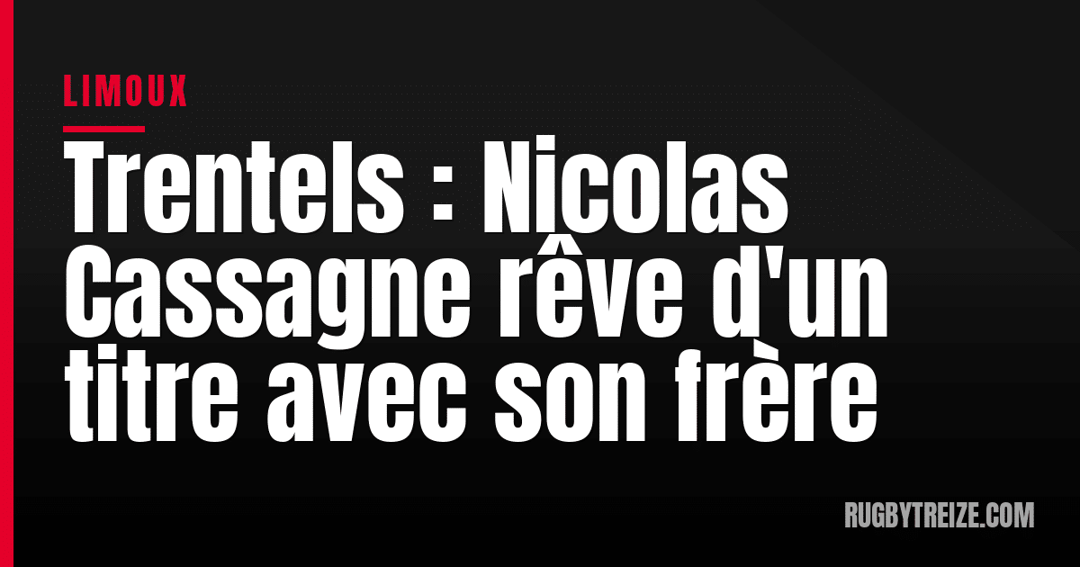 Trentels : Nicolas Cassagne rêve d'un titre avec son frère