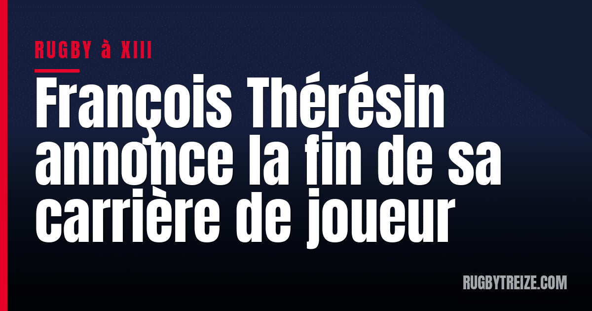François Thérésin annonce la fin de sa carrière de joueur