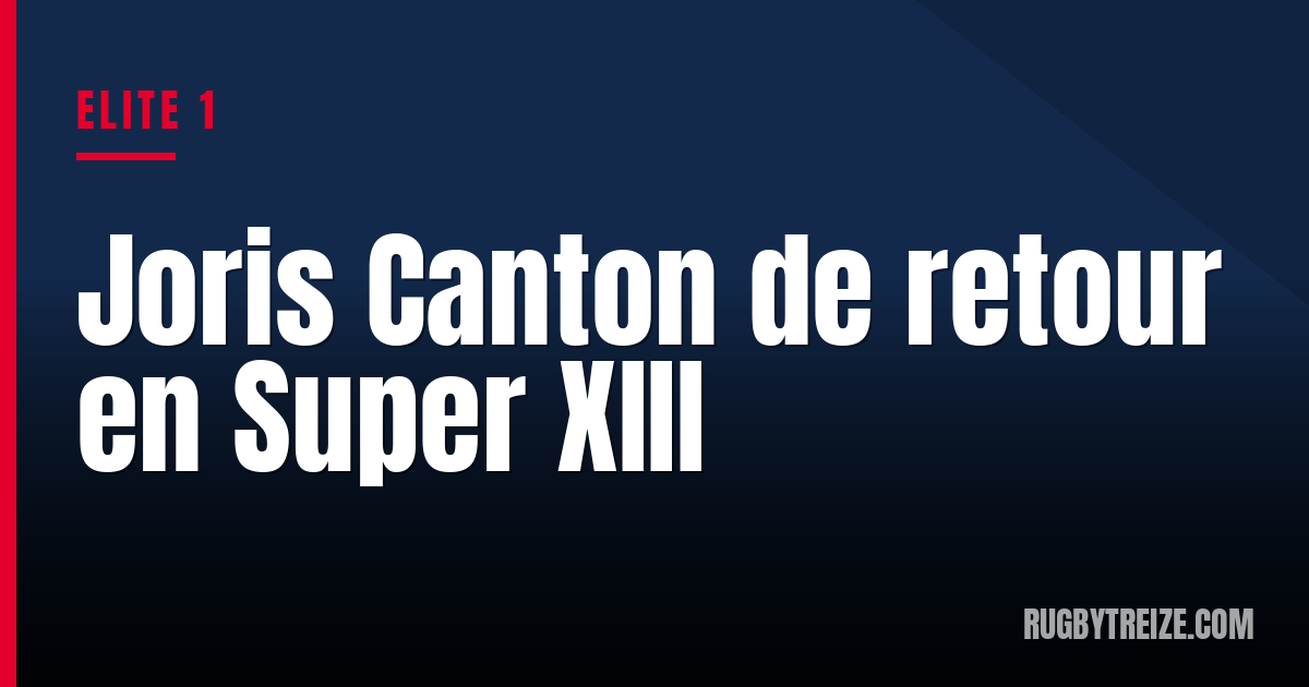 Joris Canton de retour en Super XIII