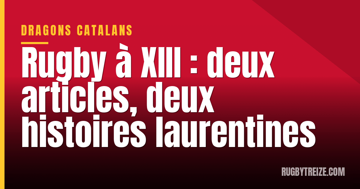 Rugby à XIII : deux articles, deux histoires laurentines