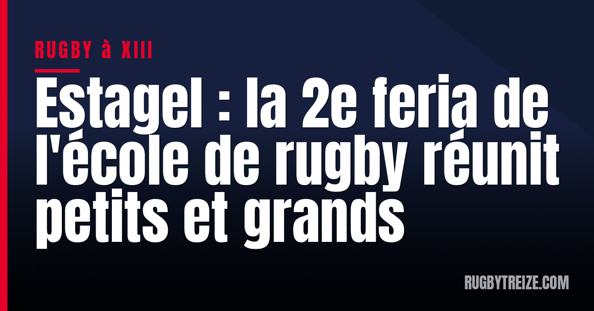 Estagel : la 2e feria de l'école de rugby réunit petits et grands