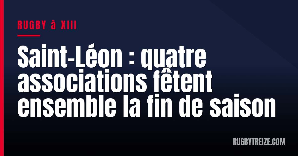 Saint-Léon : quatre associations fêtent ensemble la fin de saison