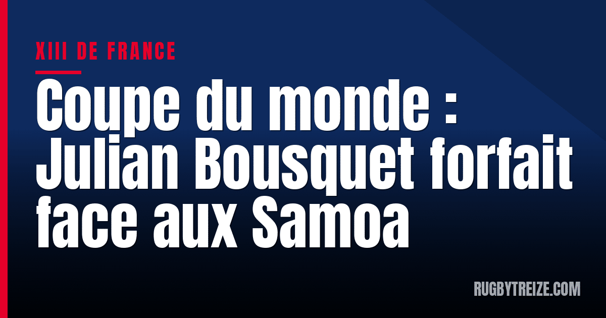 Coupe du monde : Julian Bousquet forfait face aux Samoa
