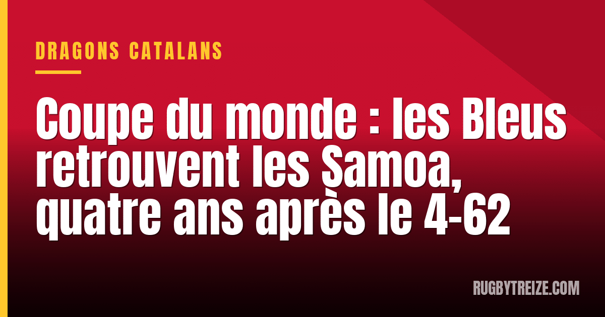 Coupe du monde : les Bleus retrouvent les Samoa, quatre ans après le 4-62